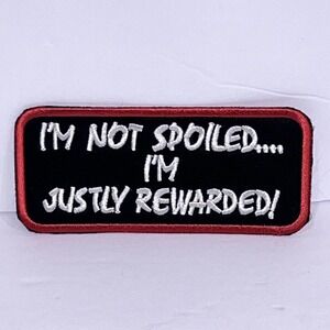 "I'm Not Spoiled" Sew-on Patch 3.5" x 2"‎ Embroidered Biker Moto
